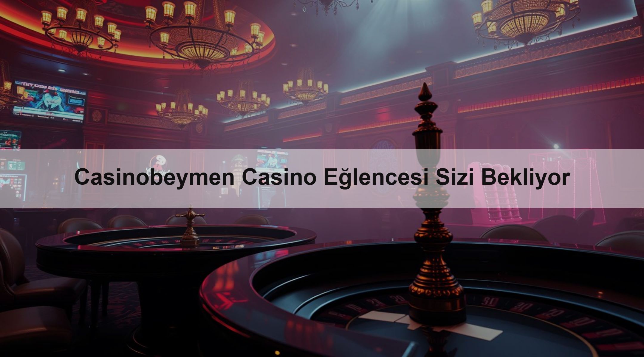 Casinobeymen Casino Eğlencesi Sizi Bekliyor