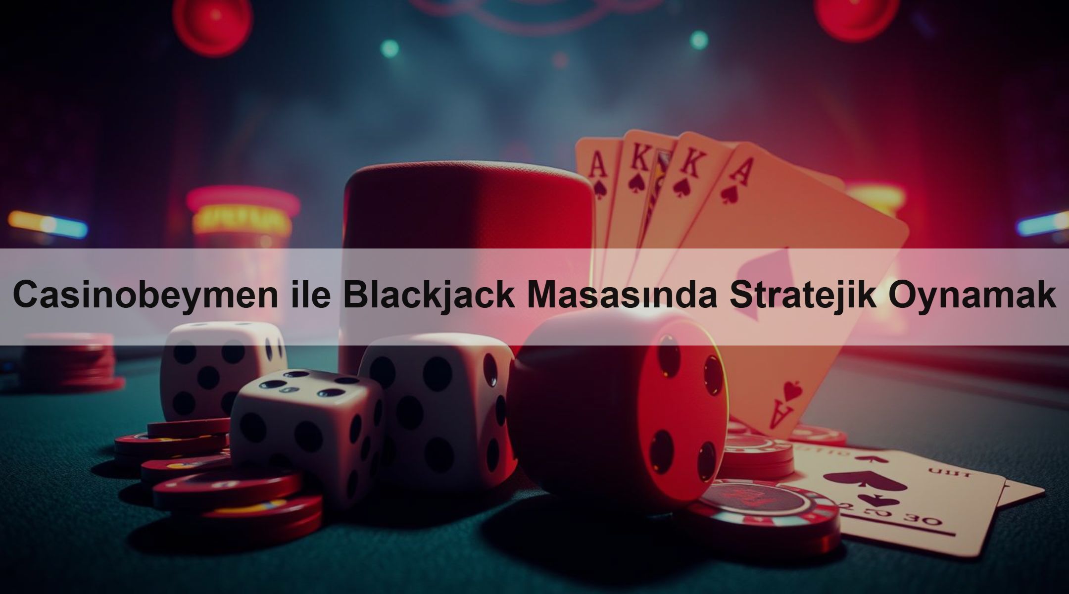 Casinobeymen ile Blackjack Masasında Stratejik Oynamak