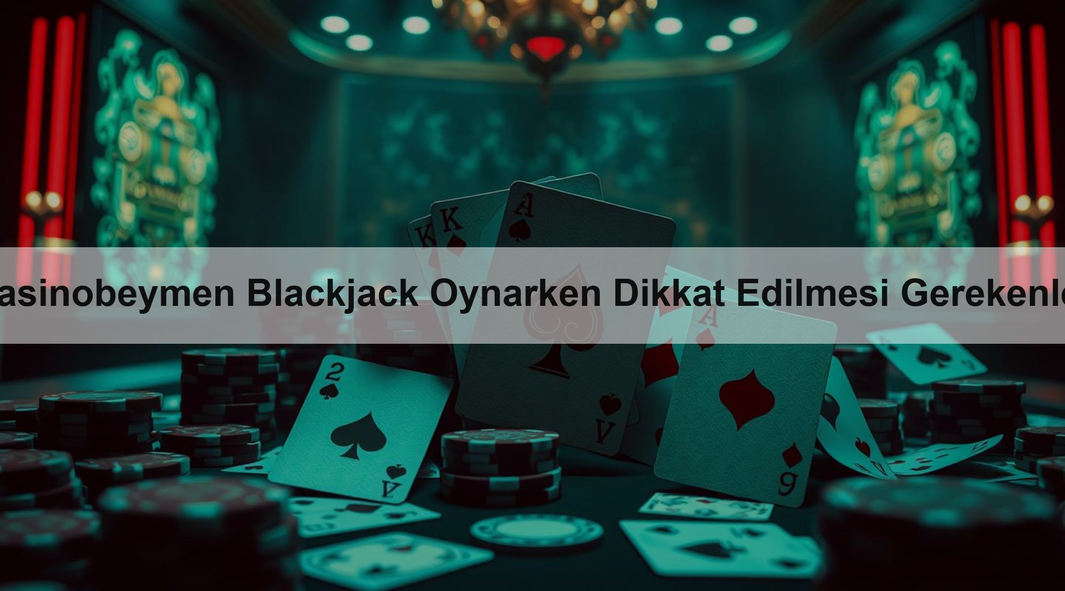 Casinobeymen Blackjack Oynarken Dikkat Edilmesi Gerekenler